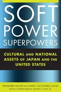 Soft Power Superpowers: Cultural and National Assets of Japan and the United States