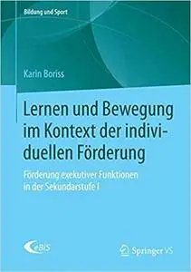 Lernen und Bewegung im Kontext der individuellen Förderung: Förderung exekutiver Funktionen in der Sekundarstufe I