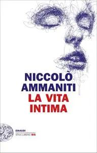 Niccolo Ammaniti - La vita intima