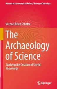 The Archaeology of Science: Studying the Creation of Useful Knowledge (repost)