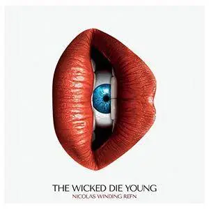 VA - Nicolas Winding Refn Presents: The Wicked Die Young (2017)
