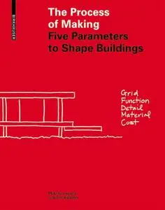 Process of Making: Five Parameters to Shape Buildings