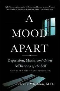A Mood Apart: Depression, Mania, and Other Afflictions of the Self