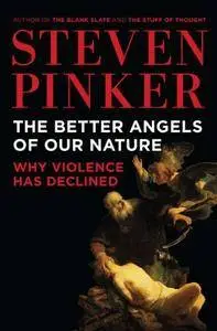 The Better Angels of Our Nature: Why Violence Has Declined