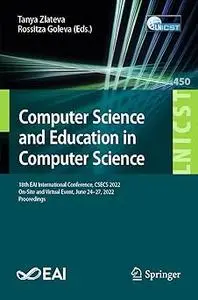 Computer Science and Education in Computer Science: 18th EAI International Conference, CSECS 2022, On-Site and Virtual E