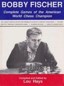 Bobby Fischer: Complete Games of the American World Chess Champion (Repost)