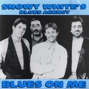 Snowy White's Blues Agency - Blues On Me (1989)