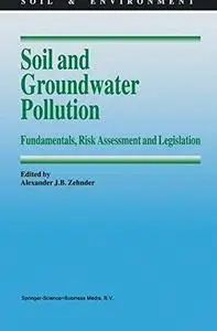 Soil and Groundwater Pollution: Fundamentals, Risk Assessment and Legislation