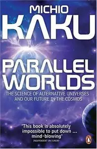 Parallel Worlds: The Science of Alternative Universes and Our Future in the Cosmos (Audiobook)