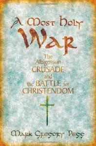 A Most Holy War: The Albigensian Crusade and the Battle for Christendom [Repost]