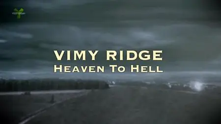 UKTV - Vimy Ridge: Heaven to Hell (2007)