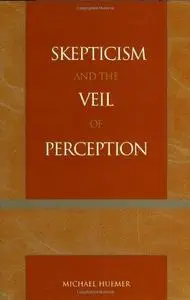 Skepticism and the Veil of Perception (Studies in Epistemology and Cognitive Theory)