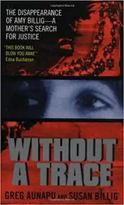 Without a Trace: The Disappearance of Amy Billig--A Mother's Search for Justice