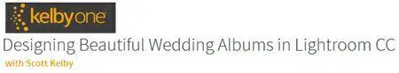 kelbyone - Designing Beautiful Wedding Albums in Lightroom CC