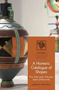 A Homeric Catalogue of Shapes: The Iliad and Odyssey Seen Differently