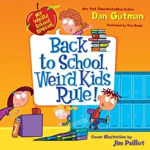 «My Weird School Special: Back to School, Weird Kids Rule!» by Dan Gutman