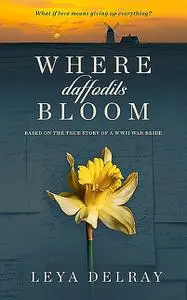 «Where Daffodils Bloom» by Leya Delray