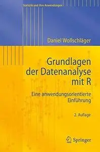 Grundlagen der Datenanalyse mit R: Eine anwendungsorientierte Einführung