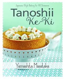 Tanoshii Ke-ki: Japanese-style Baking for All Occasions