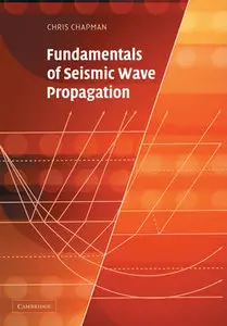 "Fundamentals Of Seismic Wave Propagation" by Chris H. Chapman