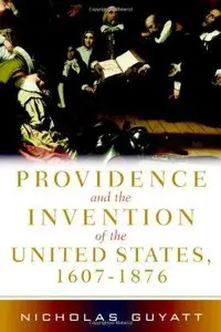 Providence and the Invention of the United States, 1607-1876 (Repost)