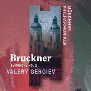 Münchner Philharmoniker & Valery Gergiev - Bruckner: Symphony No. 2 (Live) (2019) [Official Digital Download 24/96]