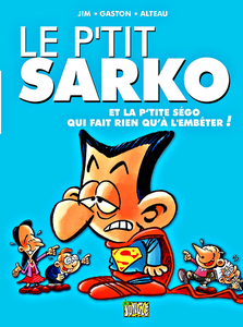 Le P'tit Sarko - Tome 1 - Et la P'tite Ségo qui fait rien qu'à l'embêter