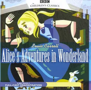 Alice in Wonderland (BBC Radio Collection) [AUDIOBOOK]