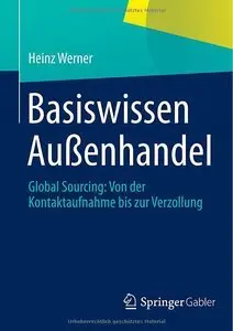 Basiswissen Außenhandel: Global Sourcing: Von der Kontaktaufnahme bis zur Verzollung (Repost)