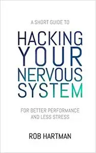 Hacking Your Nervous System