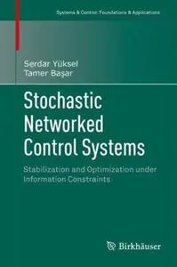 Stochastic Networked Control Systems: Stabilization and Optimization under Information Constraints