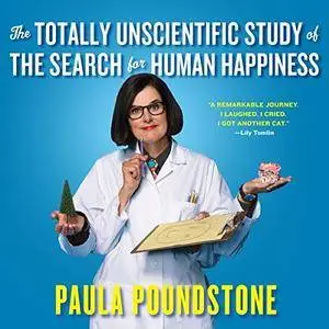 The Totally Unscientific Study of the Search for Human Happiness [Audiobook]