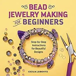 Bead Jewelry Making for Beginners Step-by-Step Instructions for Beautiful Designs