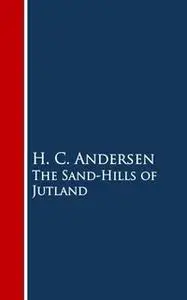 «The Sand-Hills of Jutland» by H.C. Andersen