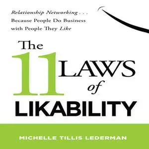 «The 11 Laws Likability: Relationship Networking... Because People Do Business with People They Like» by Michelle Tillis