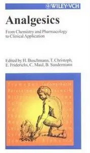 Analgesics: From Chemistry and Pharmacology to Clinical Application by: by Helmut Buschmann