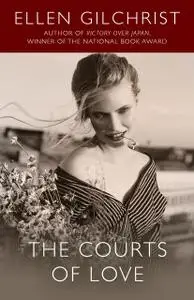 «The Courts of Love» by Ellen Gilchrist