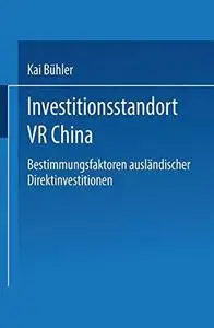 Investitionsstandort VR China: Bestimmungsfaktoren ausländischer Direktinvestitionen