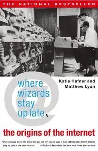 Where Wizards Stay Up Late: The Origins of the Internet
