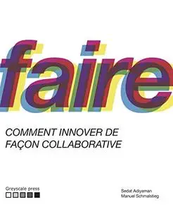 Faire : comment réaliser des innovations de façon collaborative