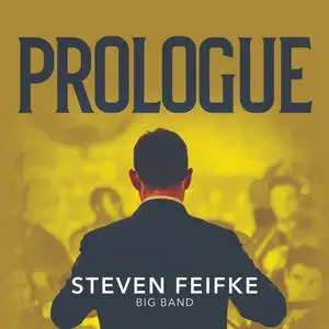 Steven Feifke Big Band - Prologue (2021) [Official Digital Download 24/44-48]