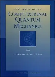 Advances in Chemical Physics, New Methods in Computational Quantum Mechanics Volume 93 Edition