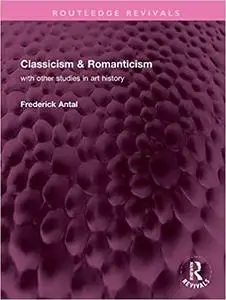 Classicism & Romanticism: with other studies in art history