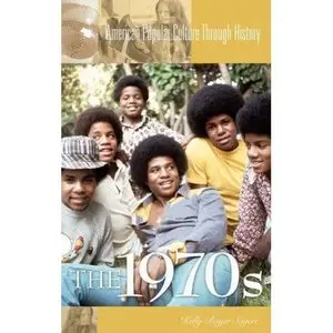 The 1970s (American Popular Culture Through History)