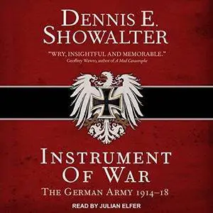 Instrument of War: The German Army 1914-18 [Audiobook]