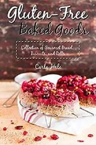 Gluten-Free Baked Goods: Collection of Gourmet Bread, Biscuits, and Rolls