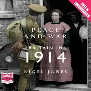 Peace and War: Britain in 1914 [Audiobook]