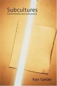 Subcultures: Cultural Histories and Social Practice (repost)