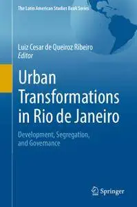 Urban Transformations in Rio de Janeiro: Development, Segregation, and Governance