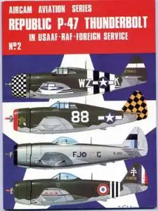 Republic P-47 Thunderbolt in USAAF, RAF, Foreign service (Aircam Aviation Series 2) (Repost)